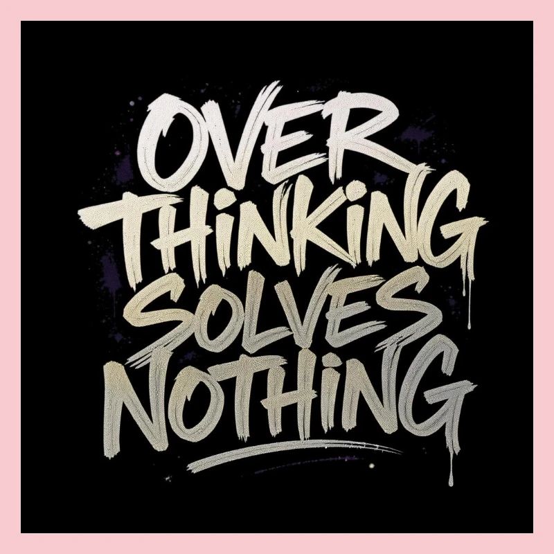 Overthinking solves nothing - Graffity Style