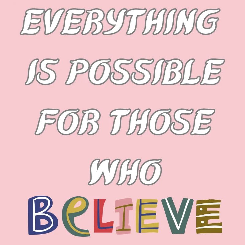 Everything is possible to him who believes