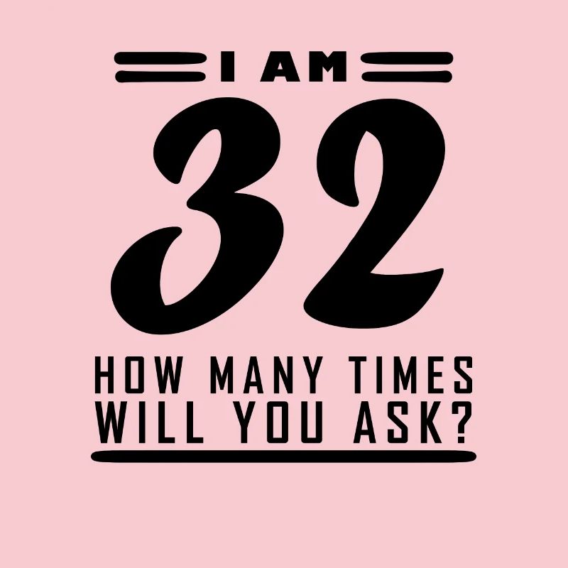 Ich bin 32 – 32. Geburtstag Geschenk