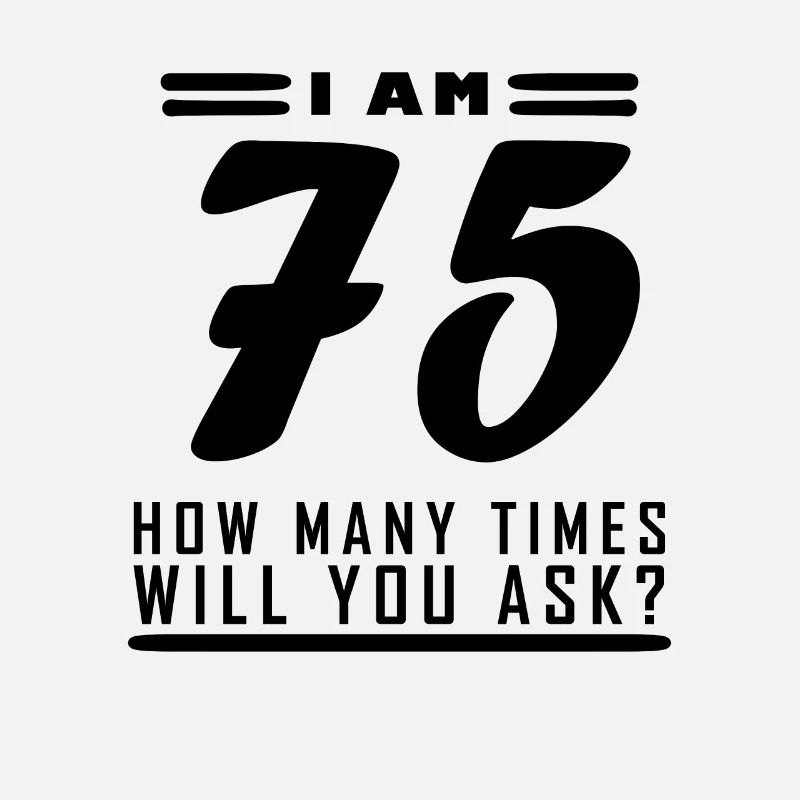 Ich bin 75 – 75. Geburtstag Geschenk