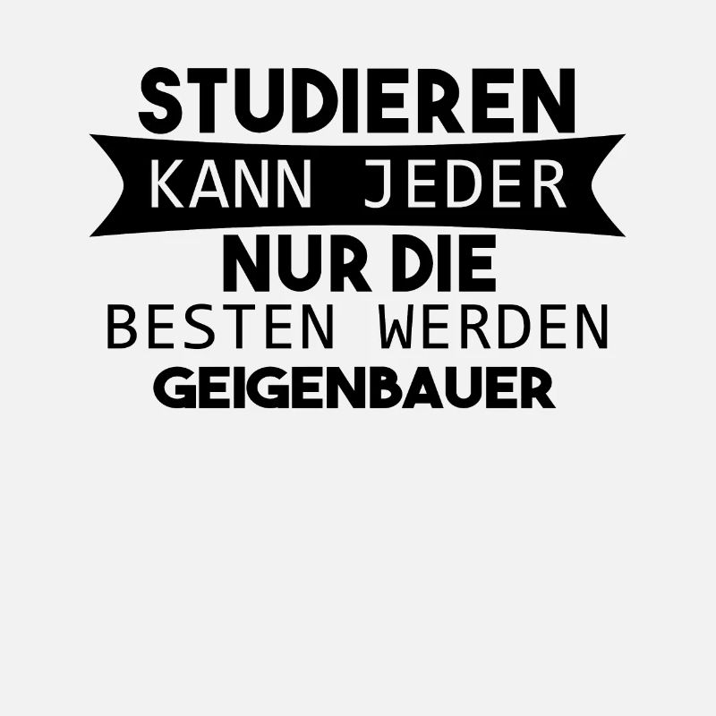 Geigenbauer lustiger Spruch