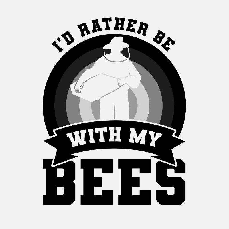 I'd Rather Be With My Bees