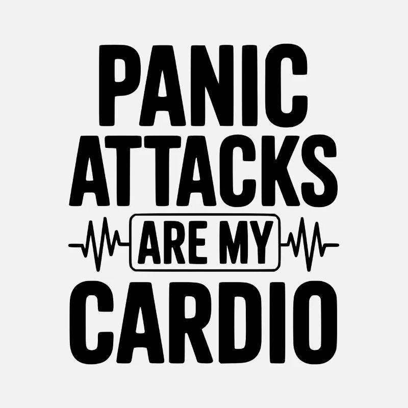 Panic Attacks are my Cardio