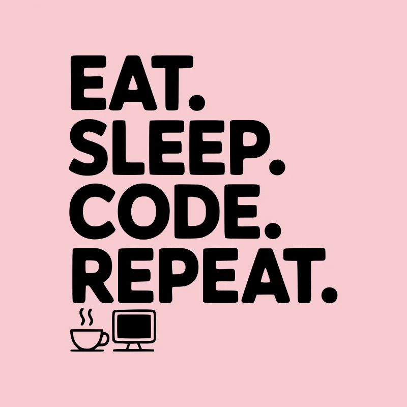 Mange. Dors. Code. Répétez.