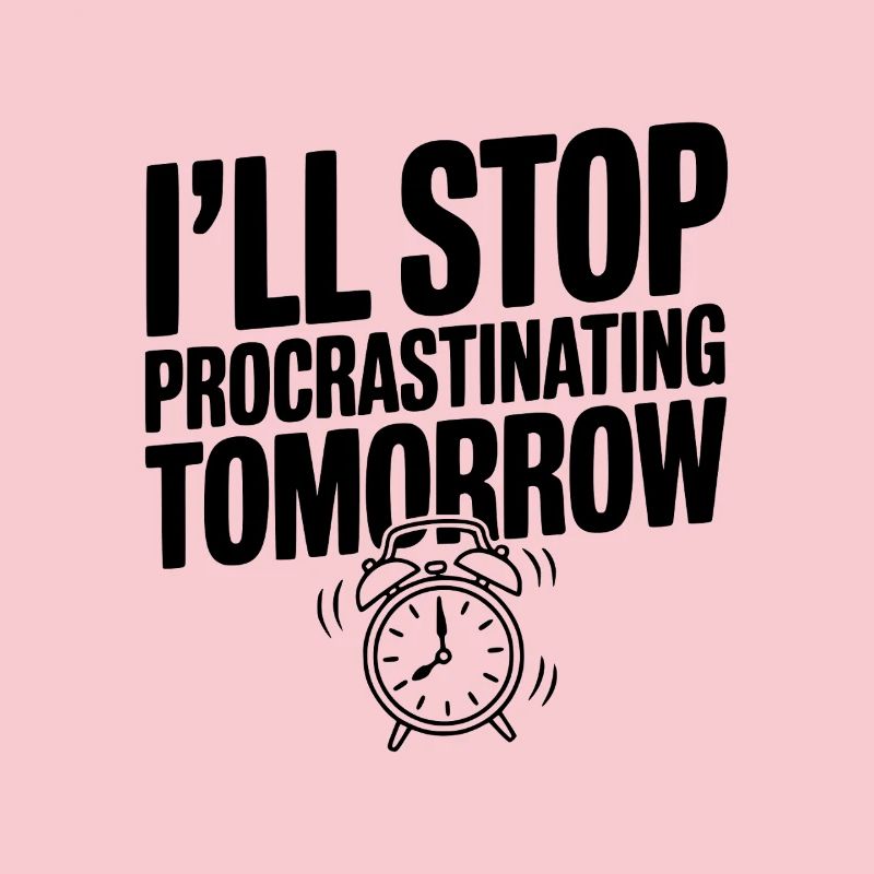I'll Stop Procrastinating Tomorrow