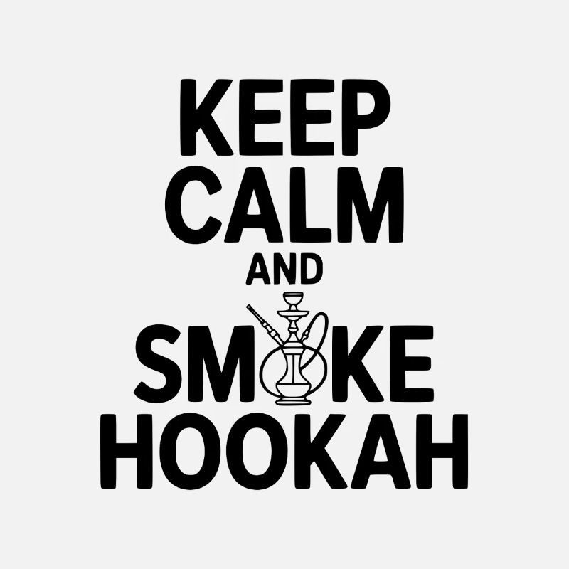Keep Calm And Smoke Hookah
