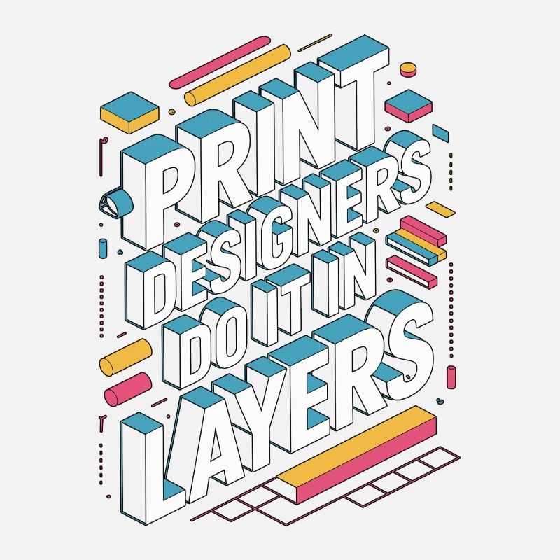 Print Designers Do It In Layers Creative Designer
