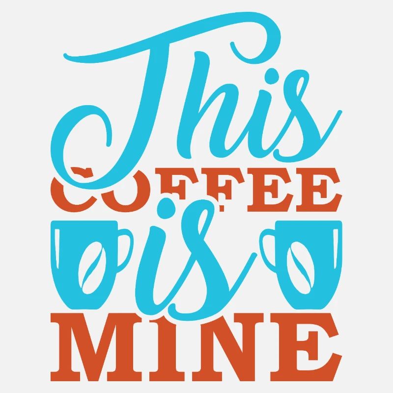 This Coffee Is Mine