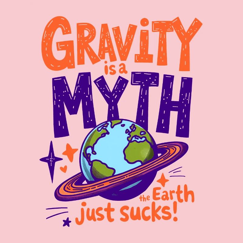 GRAVITY IS A MYTH—THE EARTH JUST SUCKS, PHYSICS