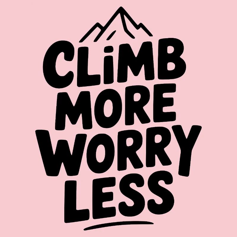 Climb More Worry Less