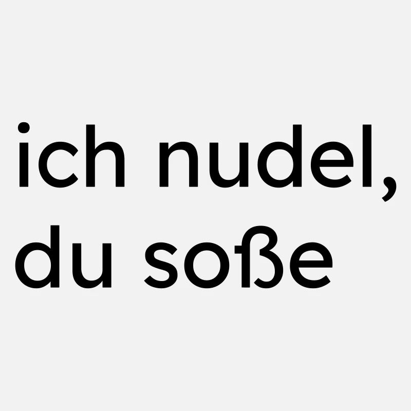 Ich Nudel Du Soße Kochen Küche Spruch Geschenk