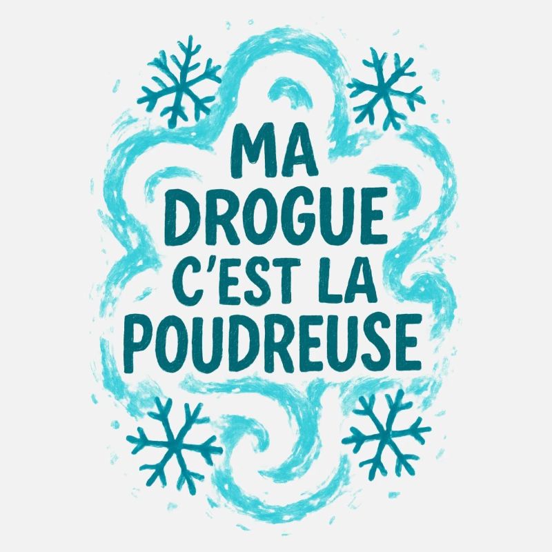 ma drogue c'est la poudreuse / Ski / Snowboard