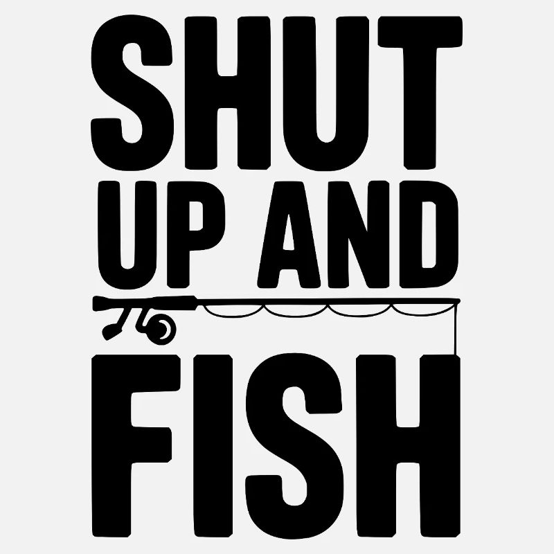 Shut Up and Fish
