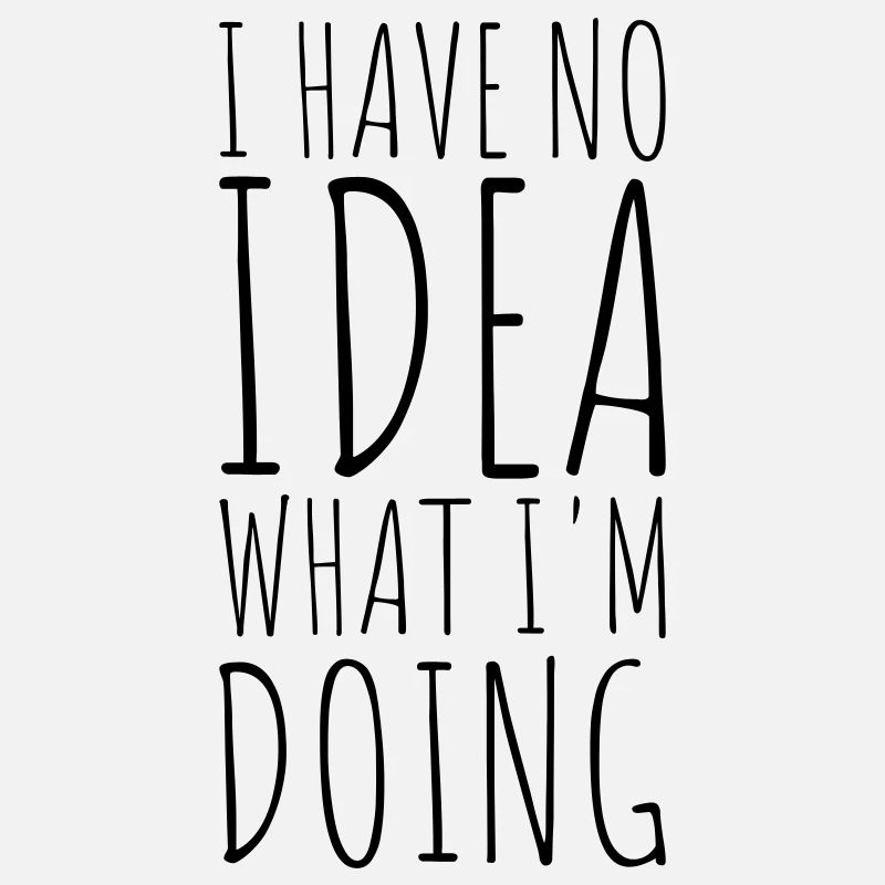 I Have No Idea