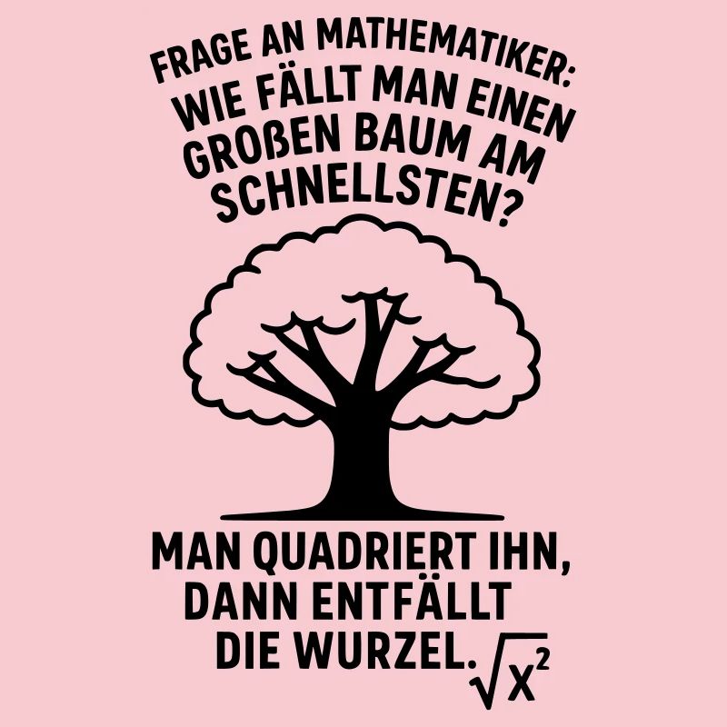 Mathematiker Witz Wurzel Baum fällen 