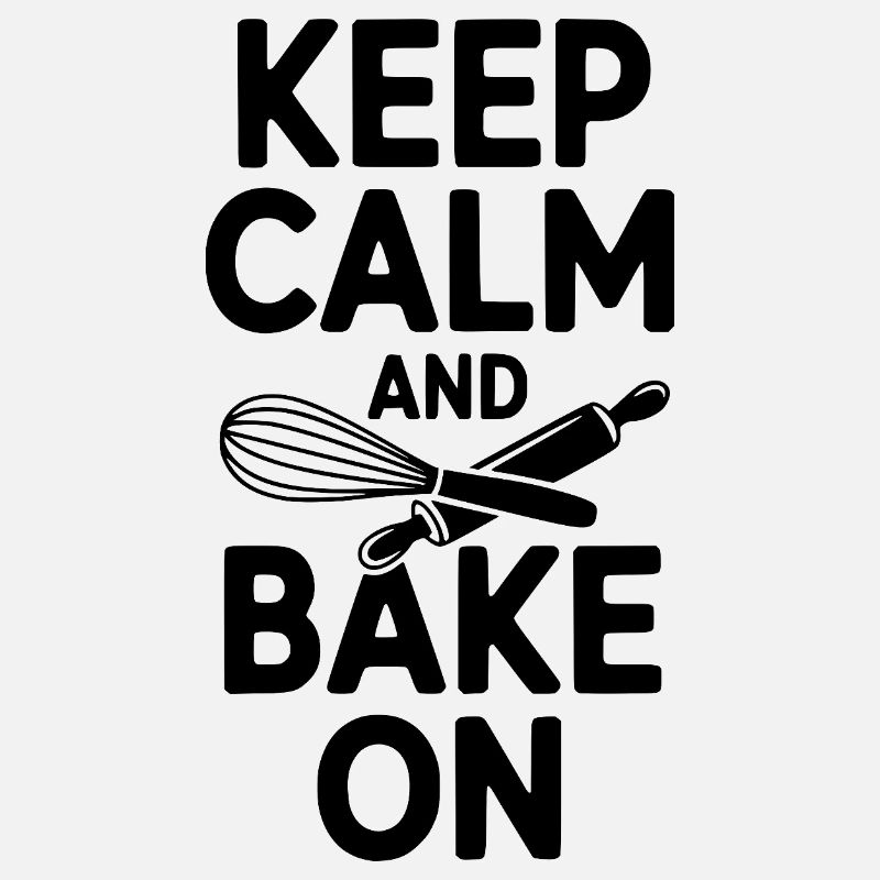 Keep Calm and Bake On