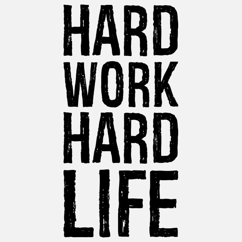 hard work hard life