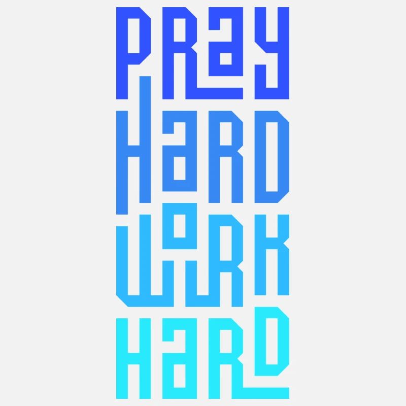 Pray Hard Work Hard
