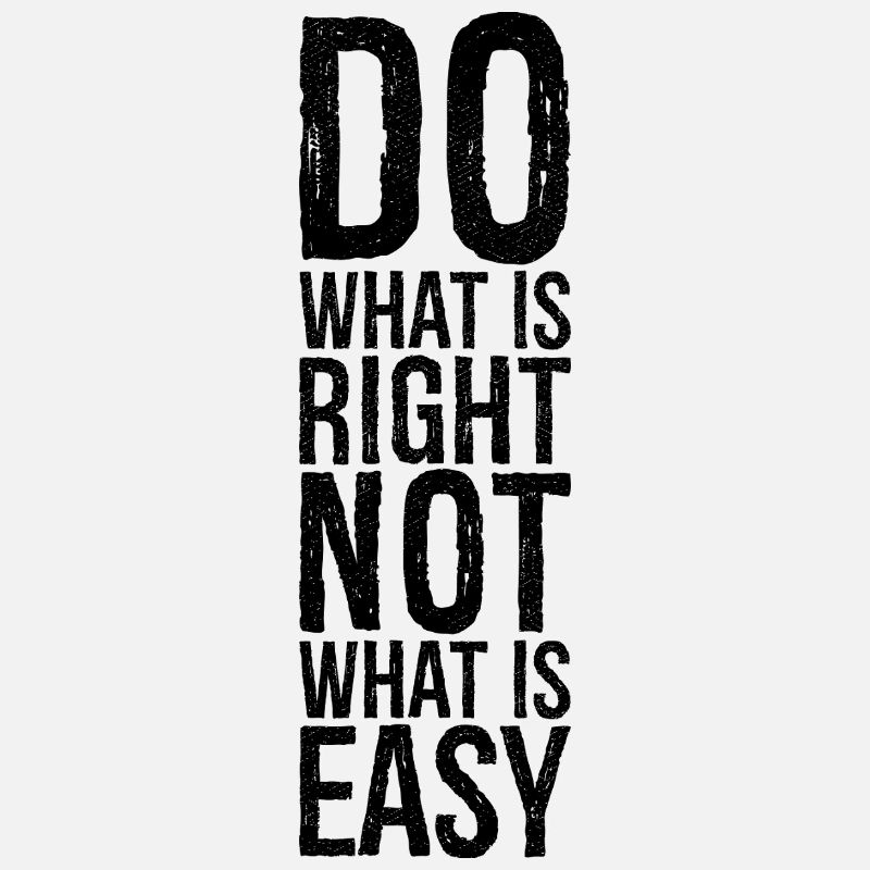 do what is right not what is easy