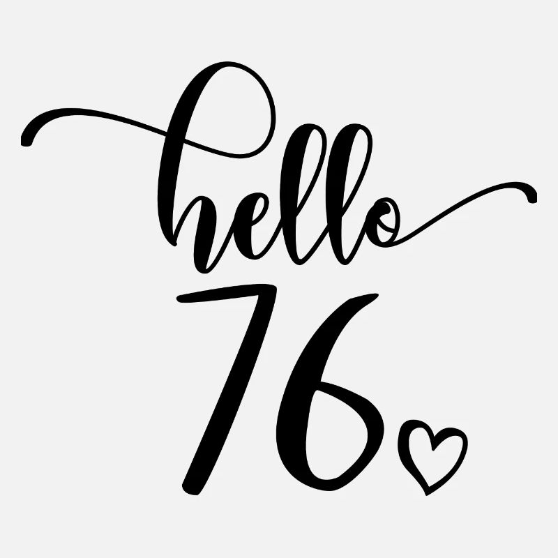 Hello 76 - Mignon cadeau de 76e anniversaire, 76 ans