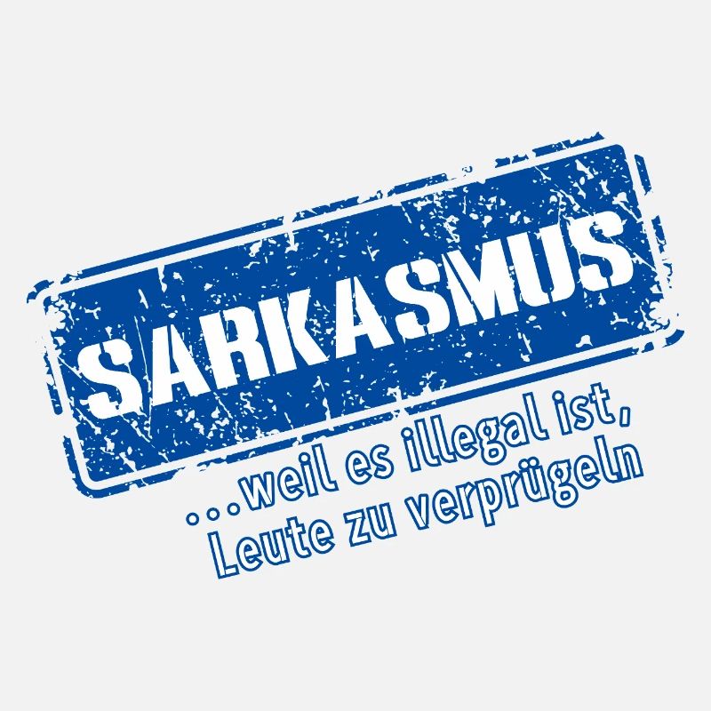 Sarcasm–... 'Cause it's illegal (Fun)
