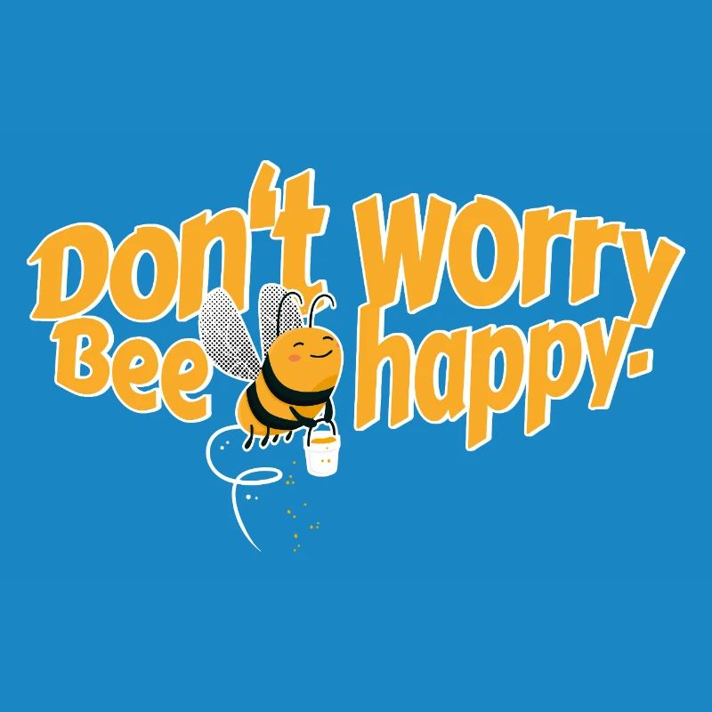Don't worry Bee happy