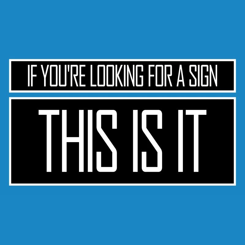Si vous cherchez un signe c’est ça, désirez