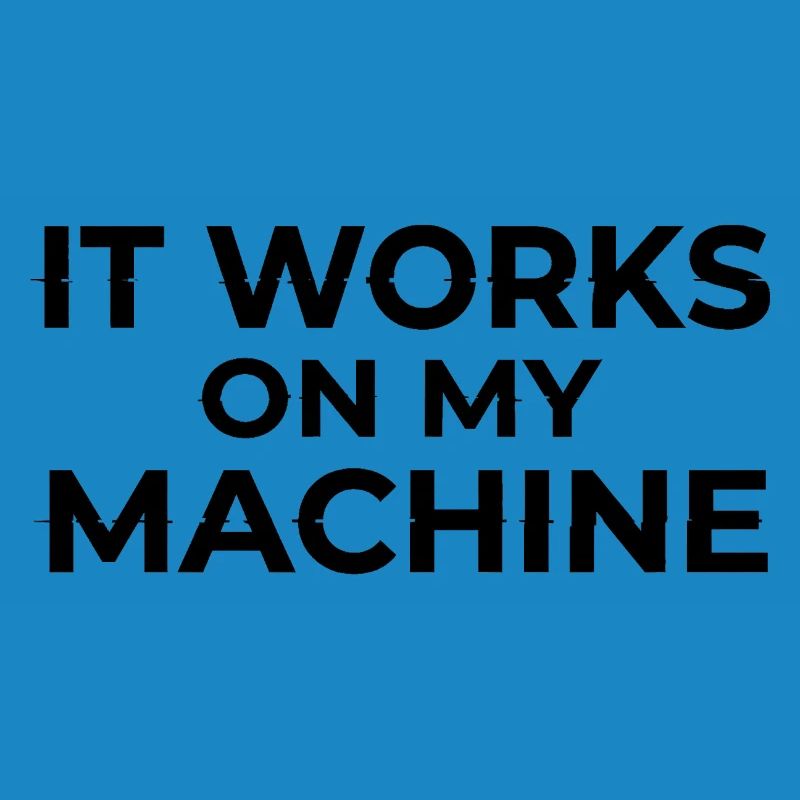 Ça marche sur My Machine Developer Humor Design