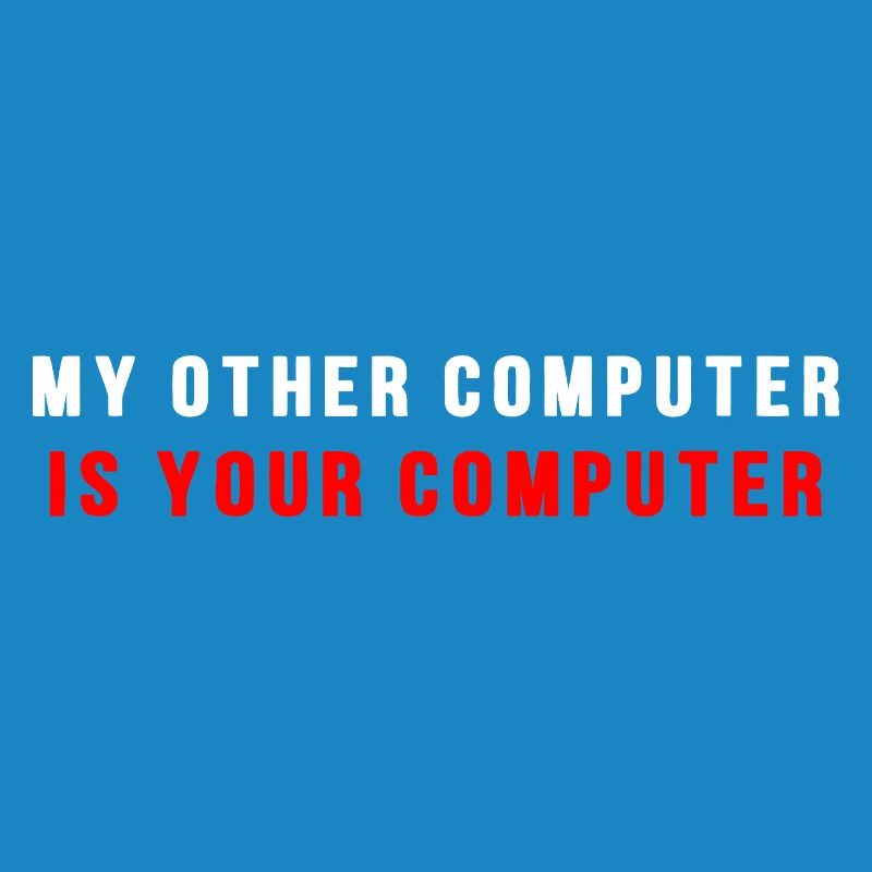 My other computer is your computer