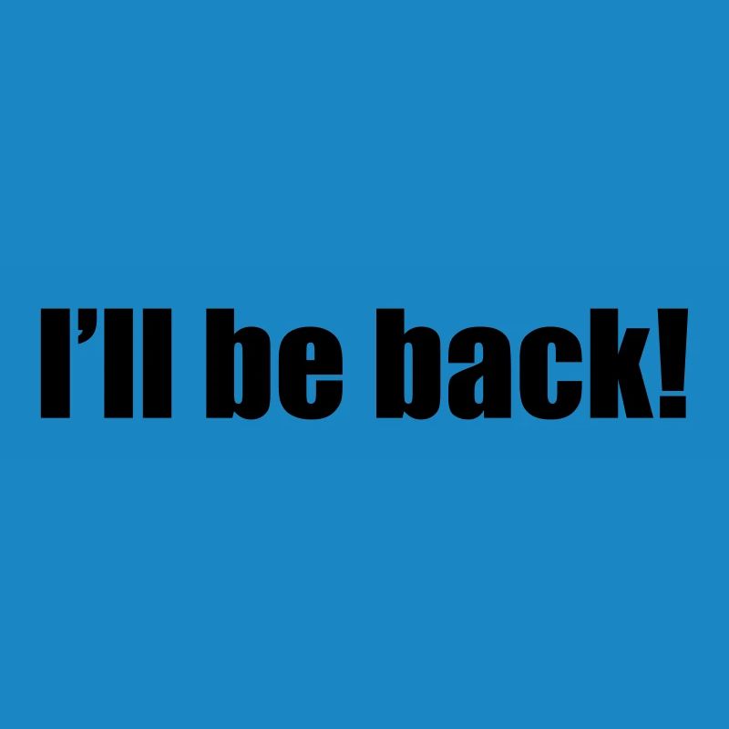 I'll be back