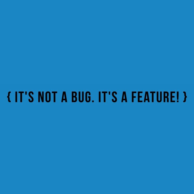 It's not a bug. It's a feature.
