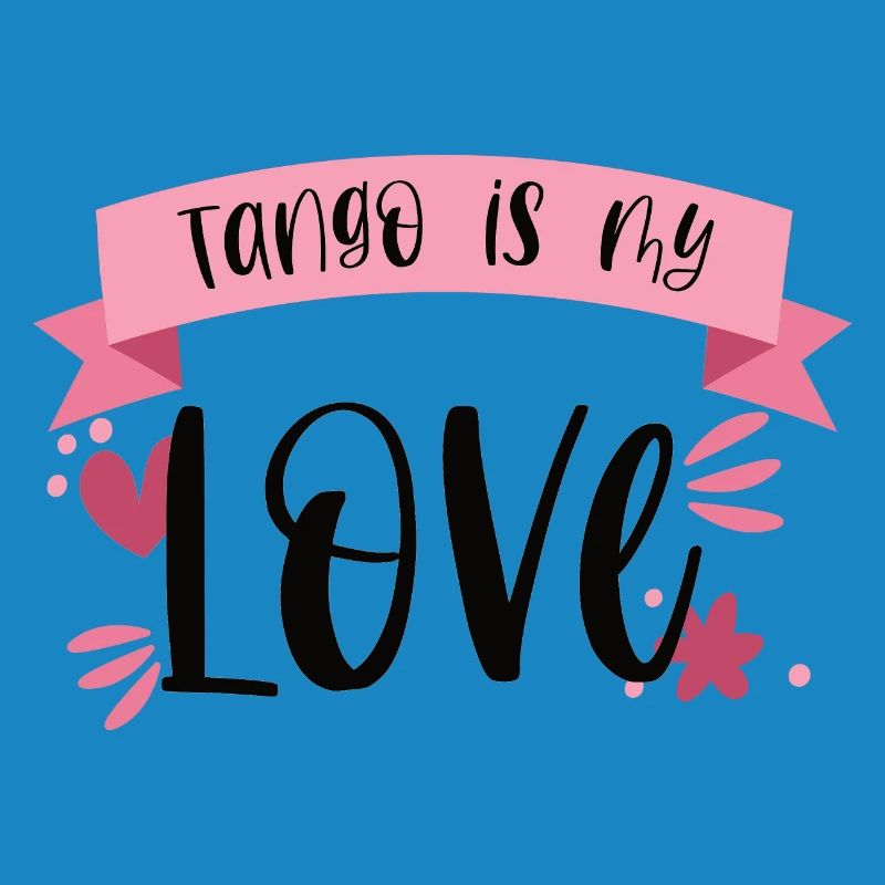 Tango is my Love! Dancer dance gift