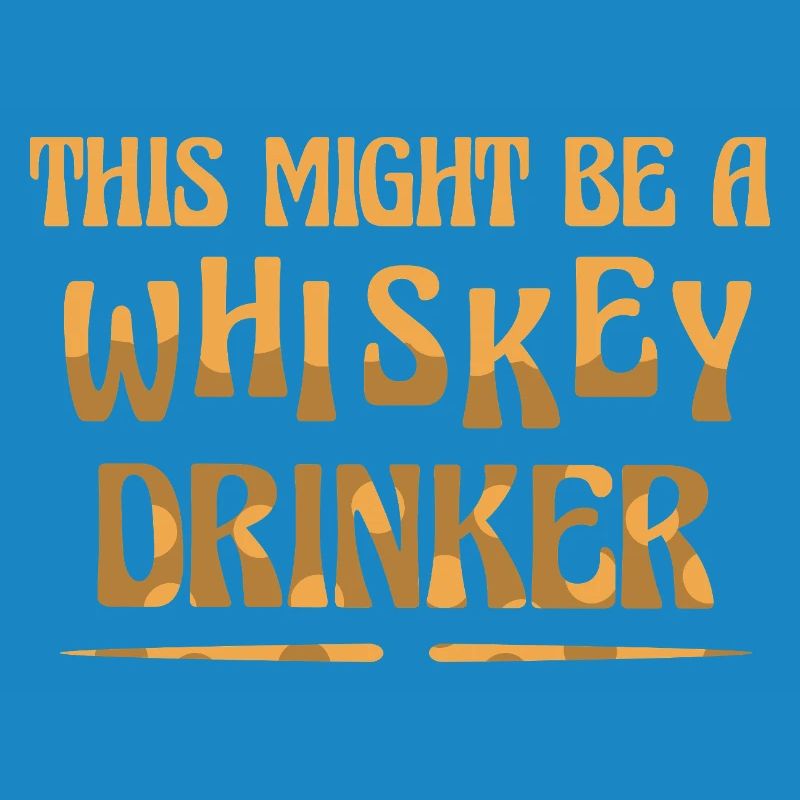Whiskey Saying Whiskey Drinker Whiskey Lovers