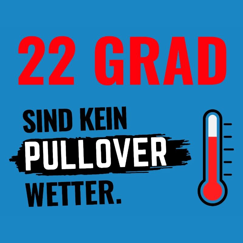 22 Grad Kein Pullover