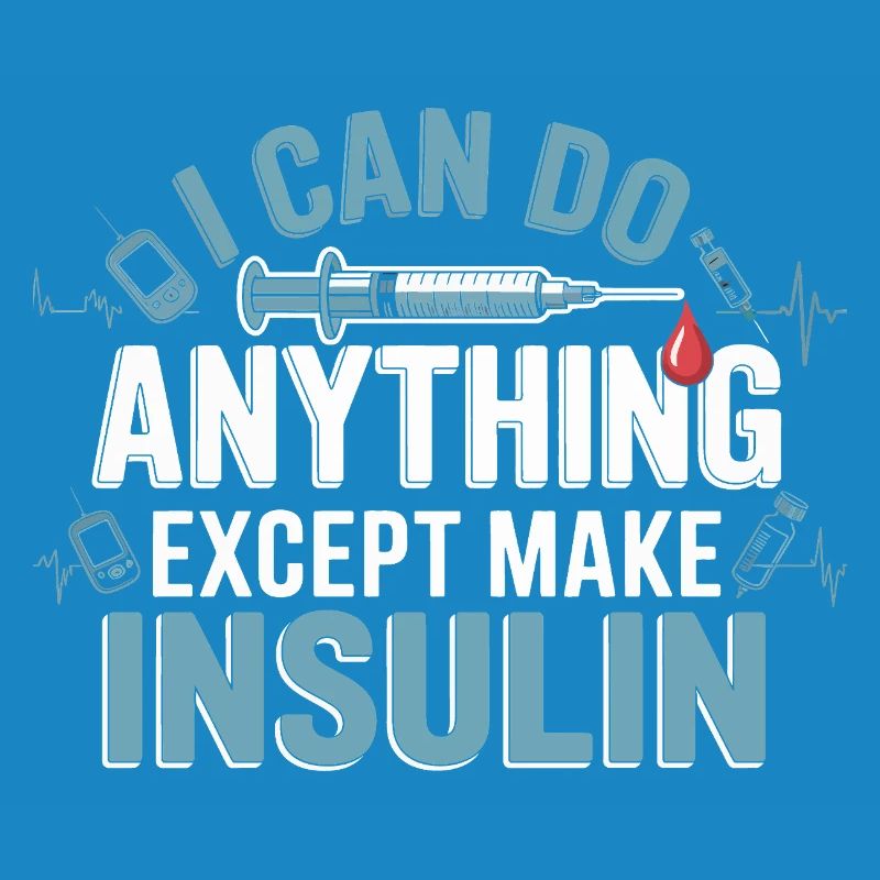 I can do everything except insulin