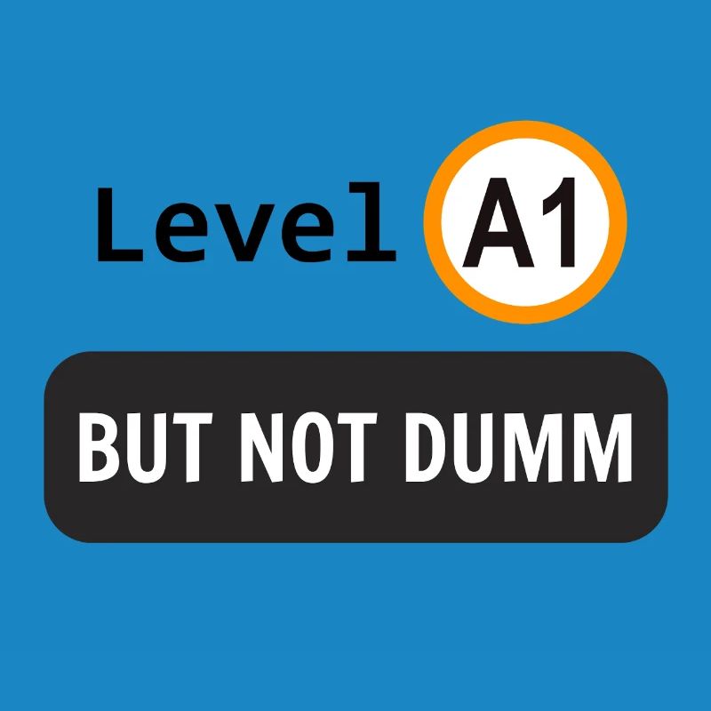  Language level A1, but not dumm