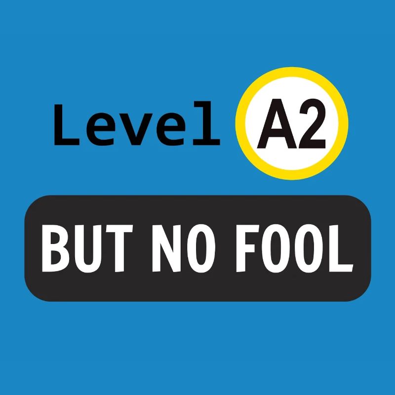 Language level A2, but no fool