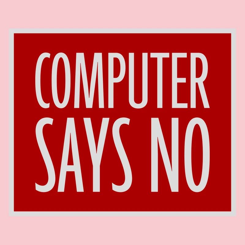 Computer Says No Funny Programmer Nerd Technique