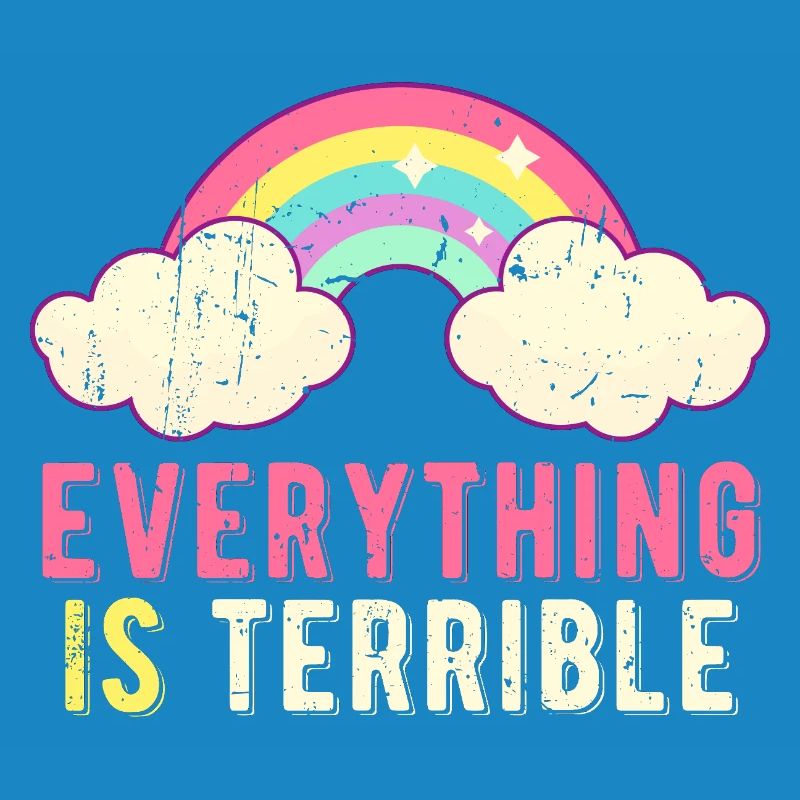 Everything Is Terrible Sarcasm Pastel Rainbow