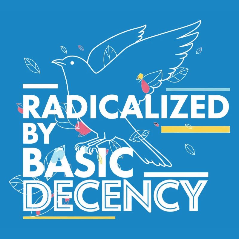 Radicalized by Basic Decency Statement Design