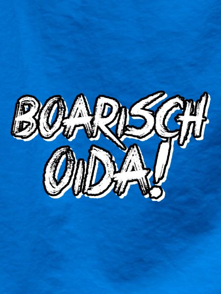 BOARISCH OIDA!