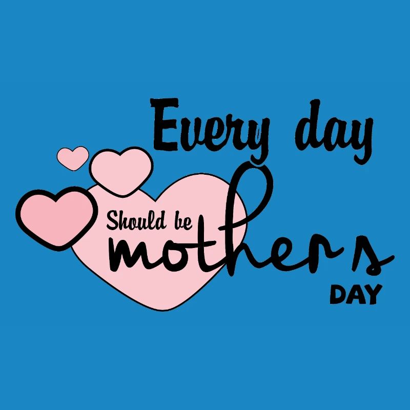 Jeder Tag sollte ein Muttertag sein