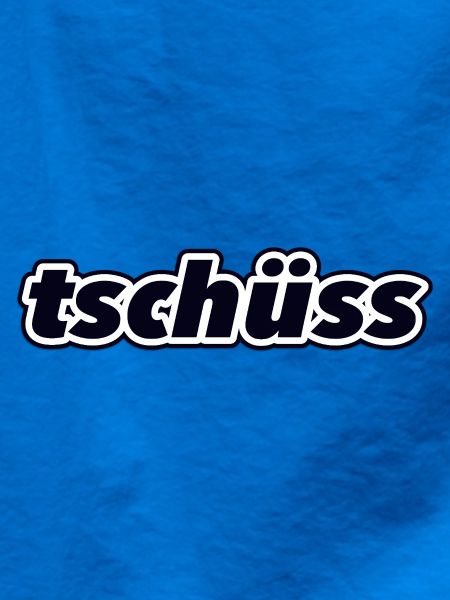 tschüss