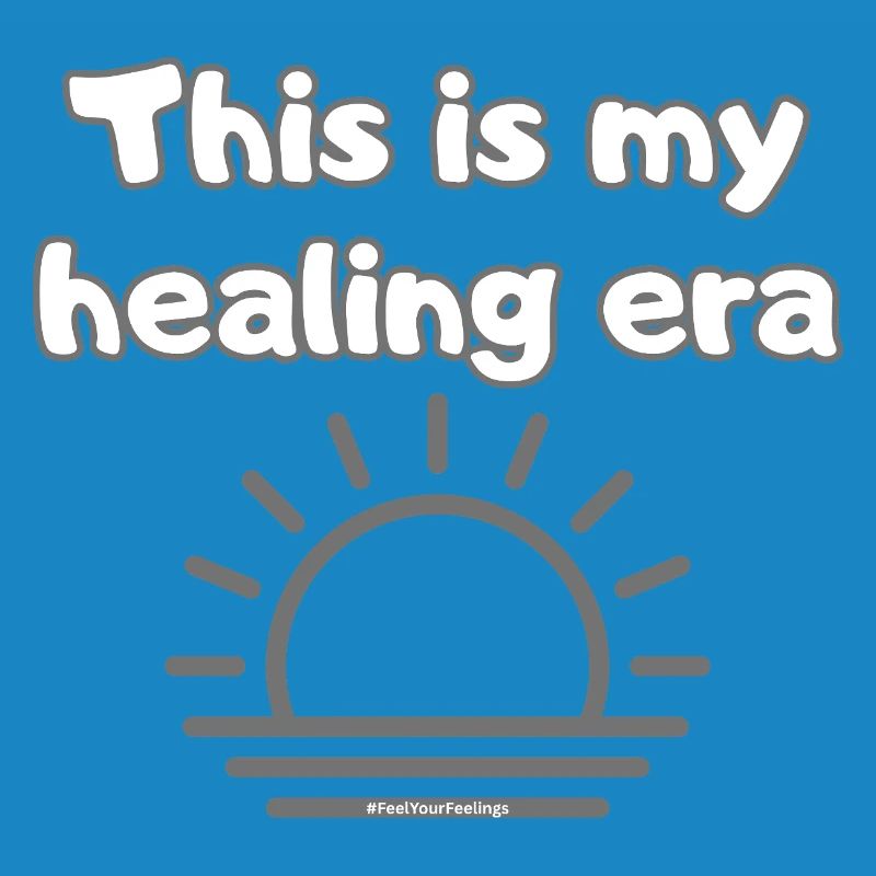 C’est mon ère de guérison #FeelYourFeelings Déclaration