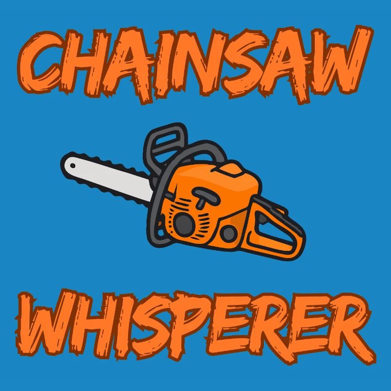 Chainsaw Whisperer - Funny Logger Design