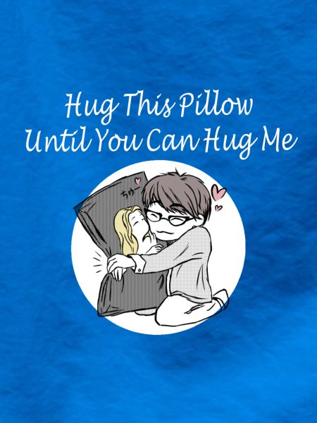 Hug This Pillow Until