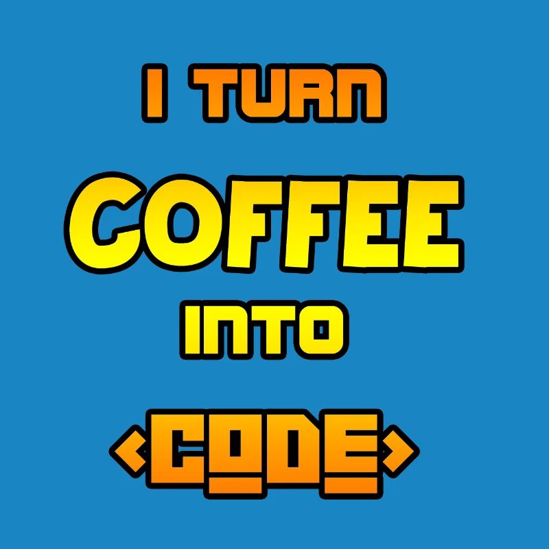 I turn coffee into code