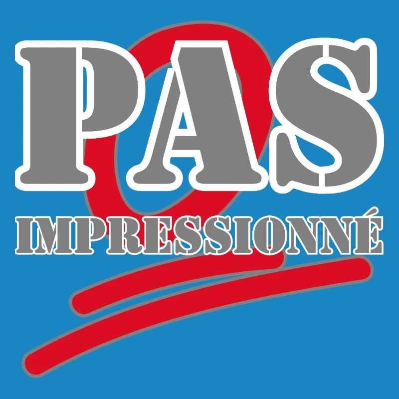 PAS IMPRESSIONNÉ.