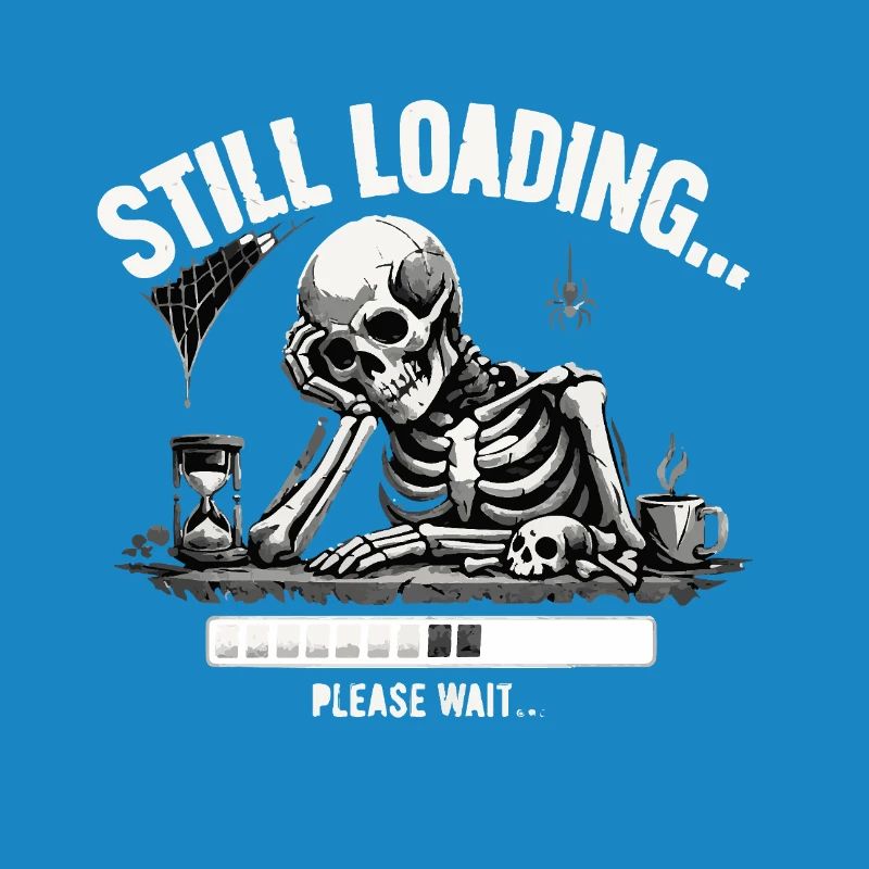 Funny Skeleton Still Loading Dark Humor Tee