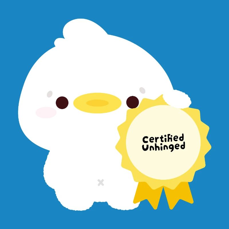 Certified Unhinged duck